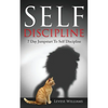 Self Discipline: 7 Day Jumpstart To Self Discipline - Paperback