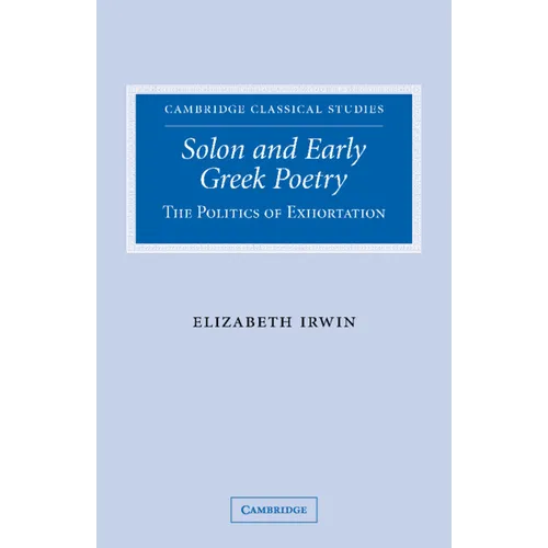 Solon and Early Greek Poetry: The Politics of Exhortation - Paperback