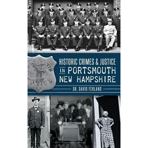 Historic Crimes & Justice in Portsmouth, New Hampshire - Hardcover