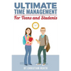 Ultimate Time Management for Teens and Students: Become massively more productive in high school with powerful lessons from a pro SAT tutor and top-10 - Paperback