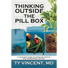 Thinking Outside the Pill Box: A Consumer's Guide to Integrative Medicine and Comprehensive Wellness - Paperback