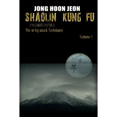 Shaolin Kung Fu: The 48 leg-attack Techniques - Paperback