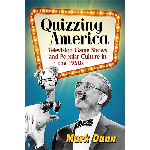 Quizzing America: Television Game Shows and Popular Culture in the 1950s - Paperback