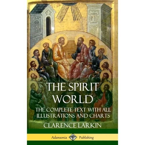 The Spirit World: The Complete Text with all Illustrations and Charts (Hardcover) - Hardcover