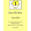 Easy Cello Solos (Teacher Edition): Classical themes, Celtic tunes, popular folk melodies. Many in first position, some shifting. Teacher edition incl - Paperback