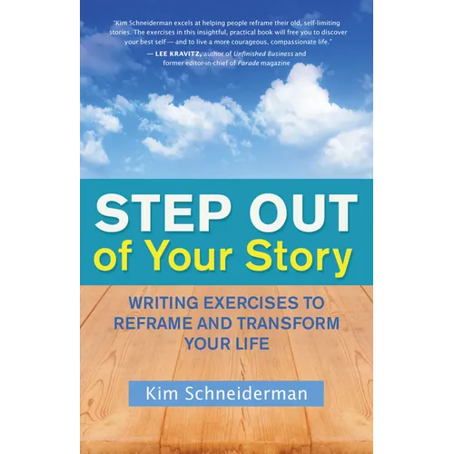 Step Out of Your Story: Writing Exercises to Reframe and Transform Your Life - Paperback