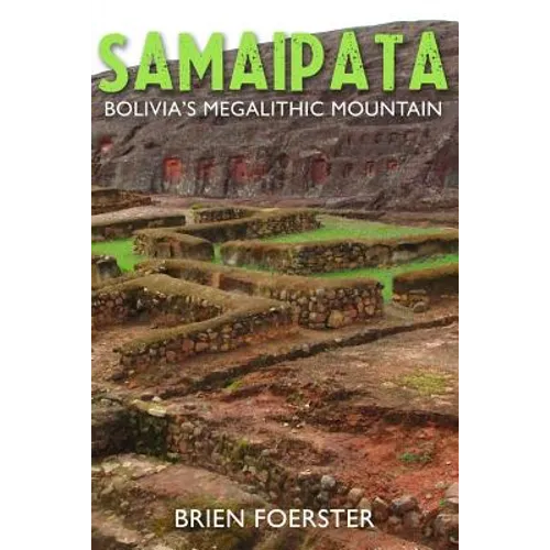 Samaipata: Bolivia's Megalithic Mountain - Paperback
