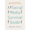 A Social Media Survival Guide: How to Use the Most Popular Platforms and Protect Your Privacy - Paperback