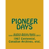 Pioneer Days: Scollard, Rumsey, Rowley - 1967 Centennial Year -- Lese Shakman Memorial Edition 2013 - Paperback