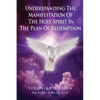 Understanding The Manifestation Of The Holy Spirit In The Plan Of Redemption - Paperback