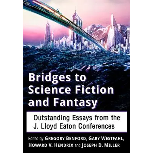 Bridges to Science Fiction and Fantasy: Outstanding Essays from the J. Lloyd Eaton Conferences - Paperback