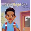 Be the Bright Spot - Hardcover