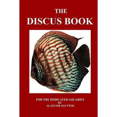 The Discus Book: For The Dedicated Aquarist - Paperback