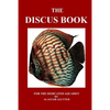 The Discus Book: For The Dedicated Aquarist - Paperback
