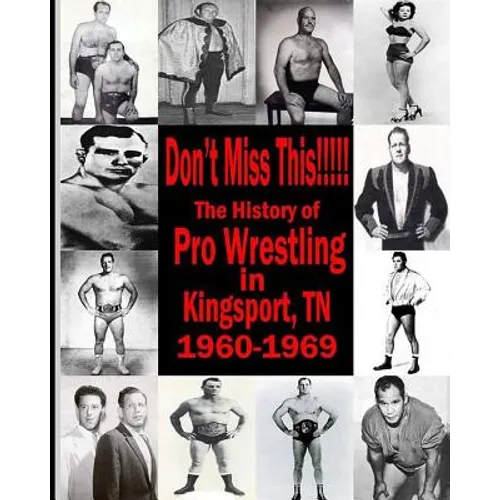 Don't Miss This: 1960s Pro Wrestling in Kingsport TN - Paperback