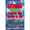 Asthma: Relax, You're Not Going to Die: Breathe More Easily with Safe and Effective Natural Therapies - Paperback