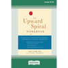 The Upward Spiral Workbook: A Practical Neuroscience Program for Reversing the Course of Depression (16pt Large Print Edition) - Paperback