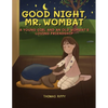 Goodnight, Mr. Wombat: A Young Girl And An Old Wombat's Loving Friendship - Paperback