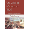 Un viaje a México en 1864: Recuerdos de una dama de compañía de Carlota - Paperback