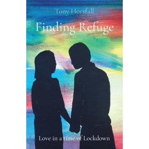 Finding Refuge: Love in a time of Lockdown - Paperback