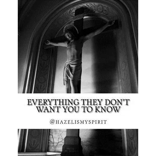 Everything They Don't Want You To Know: Messages from the God Energy - Paperback
