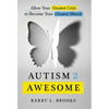 Autism 2 Awesome: Allow Your Greatest Crisis to Become Your Greatest Miracle - Hardcover