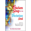 Chicken Soup for the Christian Soul: Stories to Open the Heart and Rekindle the Spirit - Paperback