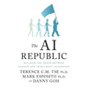 The AI Republic: Building the Nexus Between Humans and Intelligent Automation - Paperback