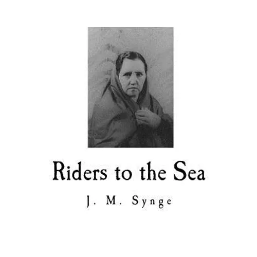 Riders to the Sea: A Play in One Act - Paperback