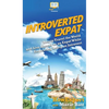 Introverted Expat: How to Travel the World and Live Abroad as an Expat While Embracing Being an Introvert - Hardcover