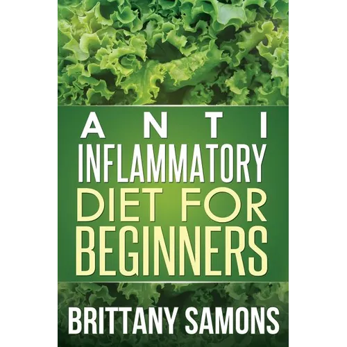 Anti-Inflammatory Diet for Beginners - Paperback