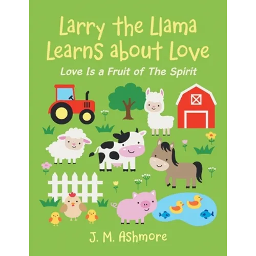 Larry the Llama Learns About Love: Love Is a Fruit of the Spirit - Paperback