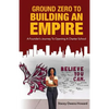 Ground Zero to Building an Empire: A Founder's journey to opening a Charter School - Paperback