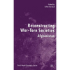 Reconstructing War-Torn Societies: Afghanistan - Hardcover
