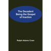 The Decadent Being the Gospel of Inaction - Paperback