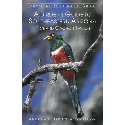 A Birder's Guide to Southeastern Arizona - Paperback