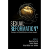 Sexual Reformation?: Theological and Ethical Reflections on Human Sexuality - Paperback