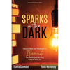 Sparks in the Dark: Lessons, Ideas and Strategies to Illuminate the Reading and Writing Lives in All of Us - Paperback