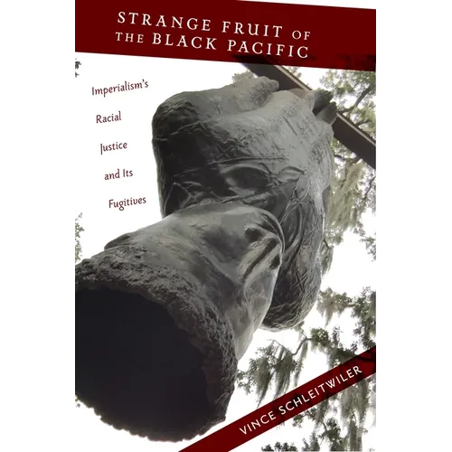 Strange Fruit of the Black Pacific: Imperialism's Racial Justice and Its Fugitives - Paperback