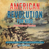 American Revolution for Kids US Revolutionary Timelines - Colonization to Abolition 4th Grade Children's American Revolution History - Paperback