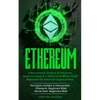 Ethereum: A No-nonsense Analysis of Ethereum, Smart Contracts & 7 Other Coins Which Could Represent the Future of Cryptocurrency - Paperback