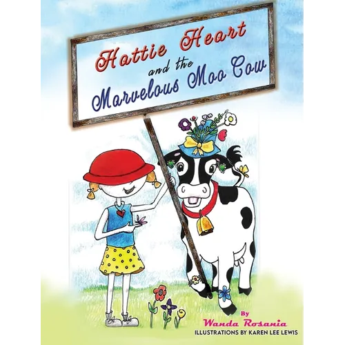 Hattie Heart and the Marvelous Moo Cow - Hardcover