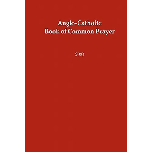 Anglo-Catholic Book of Common Prayer: 2010 - Paperback