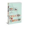 Created to Worship: God's Invitation to Become Fully Human - Paperback