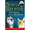 All Pets Go to Heaven: The Spiritual Lives of the Animals We Love - Paperback