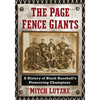 The Page Fence Giants: A History of Black Baseball's Pioneering Champions - Paperback