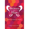 Between the Hips: A Practical Guide for Women - Paperback