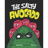 The Salty Avocado: A rotten fruit finds redemption after an accident through the perseverance of friends. - Paperback