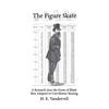 The Figure Skate: A Research into the Form of Blade Best Adapted to Curvilinear Skating - Paperback