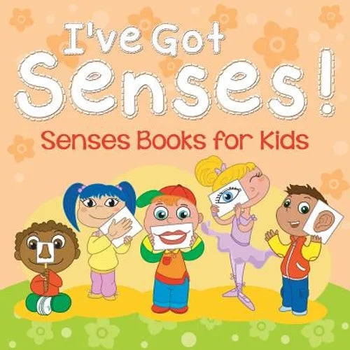 I've Got Senses!: Senses Books for Kids - Paperback